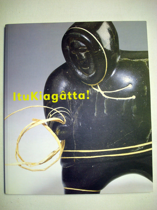ItuKiagâtta! Inuit Sculpture from the Collection of the TD Bank Financial Group