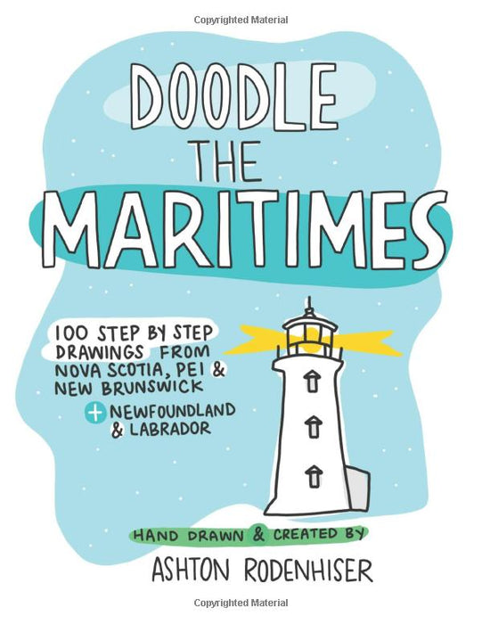 Doodle the Maritimes: 100 Step by Step Drawings from Nova Scotia, PEI, & New Brunswick + Newfoundland & Labrador