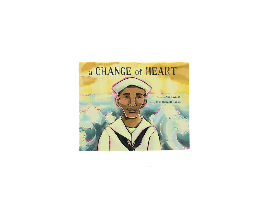 A Change of Heart by Alice Walsh & Illustrated by Erin Bennett Banks