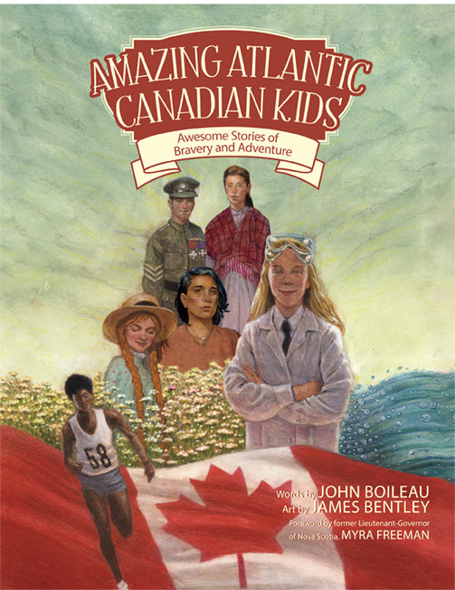 Amazing Atlantic Canadian Kids: Awesome Stories of Bravery and Adventure