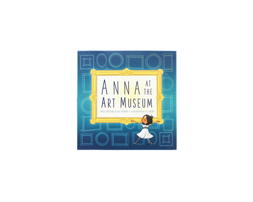 Anna at the Art Museum by Hazel Hutchins & Gail Herbert, Illustrated by Lil Crump