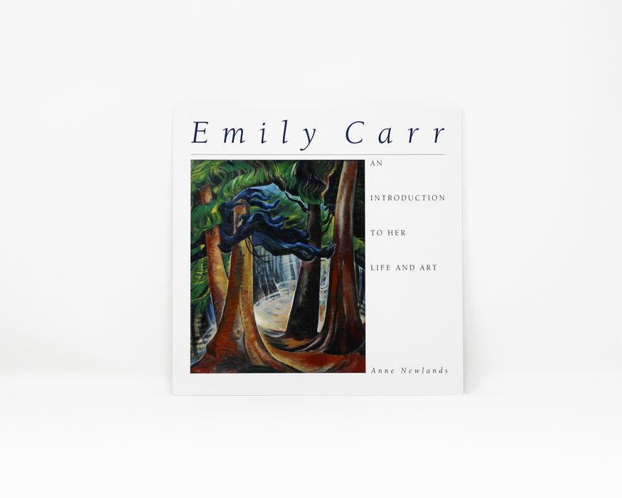 Emily Carr: An introduction to Her Life and Art