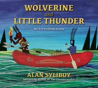 Wolverine and Little Thunder: An Eel Fishing Story (PB) by Alan Syliboy