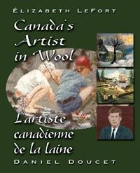 Elizabeth Lefort: Canada's Artist in Wool by Daniel Doucet