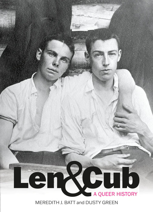 Len & Cub: A Queer History by Meredith J. Batt & Dusty Green